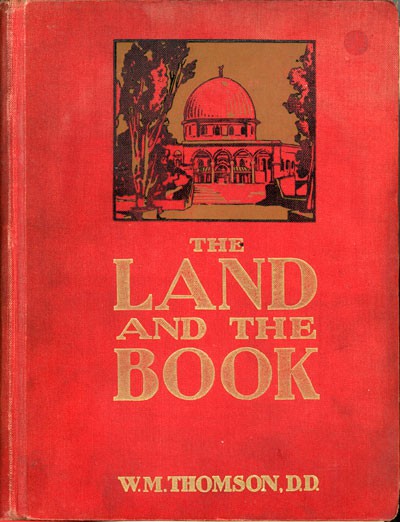William McClure Thomson [1806-1894] & Julian Grande 1874-1946, The Land and the Book