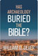 William G. Dever, Has Archaeology Buried the Bible?