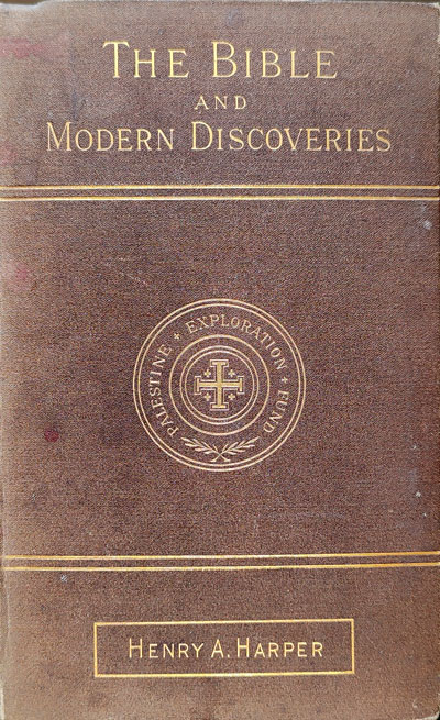 Henry Andrew Harper [1836-1900], The Bible and Modern Discoveries