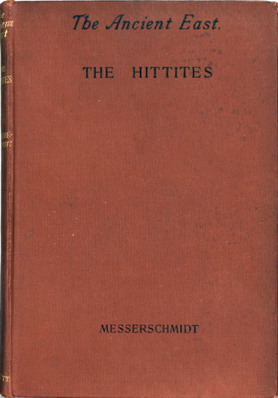 Leopold Messerschmidt [1870-1911], The Hittites. The Ancient East, No. VI