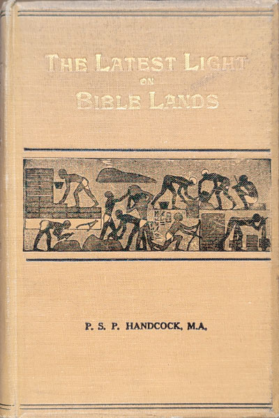 Percy Stewart Peache Handcock [1883-1927], The Latest Light on Bible Lands
