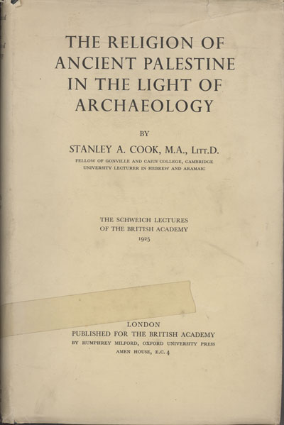 Stanley A Cook [1873-1949], The Religion of Ancient Palestine in the Light of Archaeology