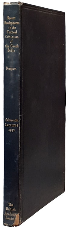 Frederic George Kenyon [1863-1952], Recent Developments in the Textual Criticism of the Greek Bible. The Schweich Lectures of the British Academy 1933